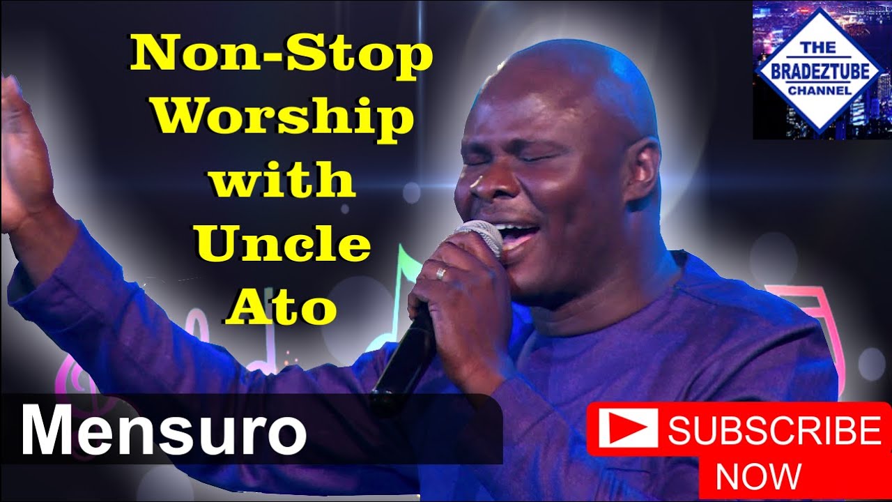 Non-Stop Worship with Uncle Ato: Ghana Gospel Worship Songs - M.C. W.A.R.